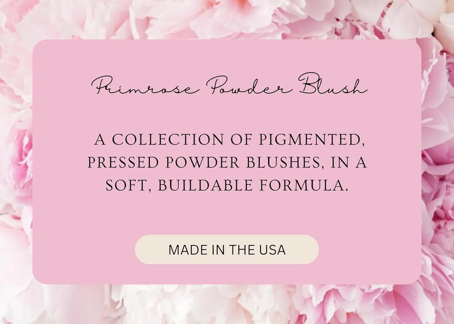 PRIMROSE POWDER BLUSH, Pressed Blush Face Makeup, Buildable Formula, Smooth Finish, Paraben Free, Made in the USA 0.11 oz. (Dozen Roses)